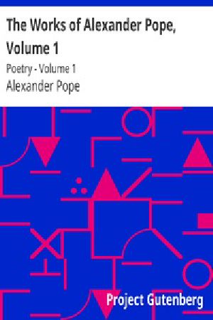 [Gutenberg 32190] • The Works of Alexander Pope, Volume 1 / Poetry - Volume 1